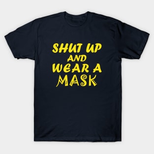 Shut Up And Wear A Mask T-Shirt